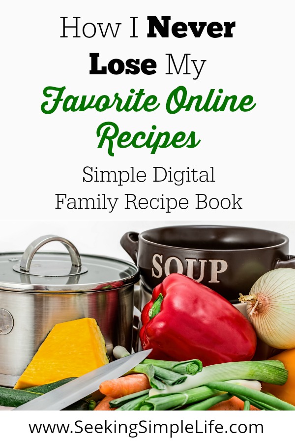 Never lose those favorite online recipes again. Create a simple family recipe book today! #familycooking #simplesolutions #homeorganization #healthyeating #seekingsimplelife