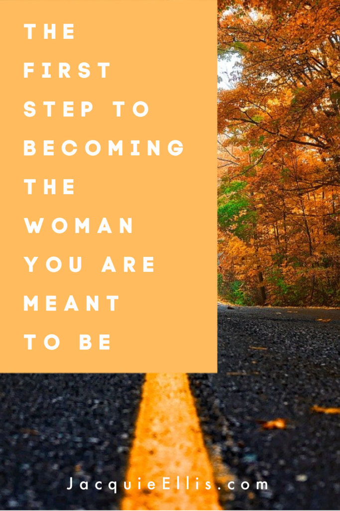 The first step to becoming the woman you are meant to be.