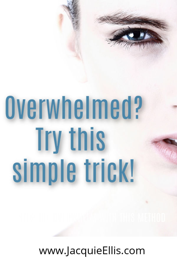 Overwhelmed? Try this simple trick to stop the feeling and shift your mindset with clarity. It works!