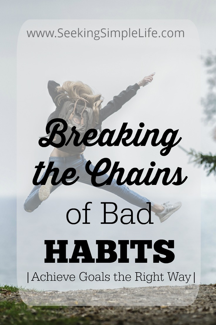 Breaking the Chains of Bad Habits | Achieve Goals the Right Way