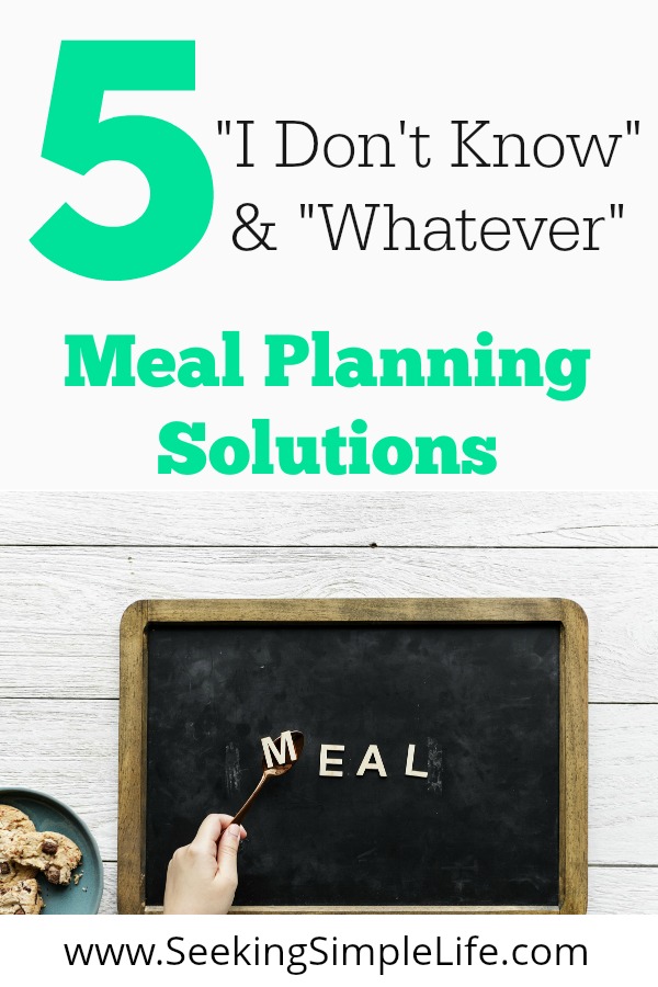 Stop the "I don't know. Whatever. Food." answers! Here are 5 simple meal planning solution for families. #healthyeating #airfryer #crockpot #mealplan #familyplanner #seekingsimplelife