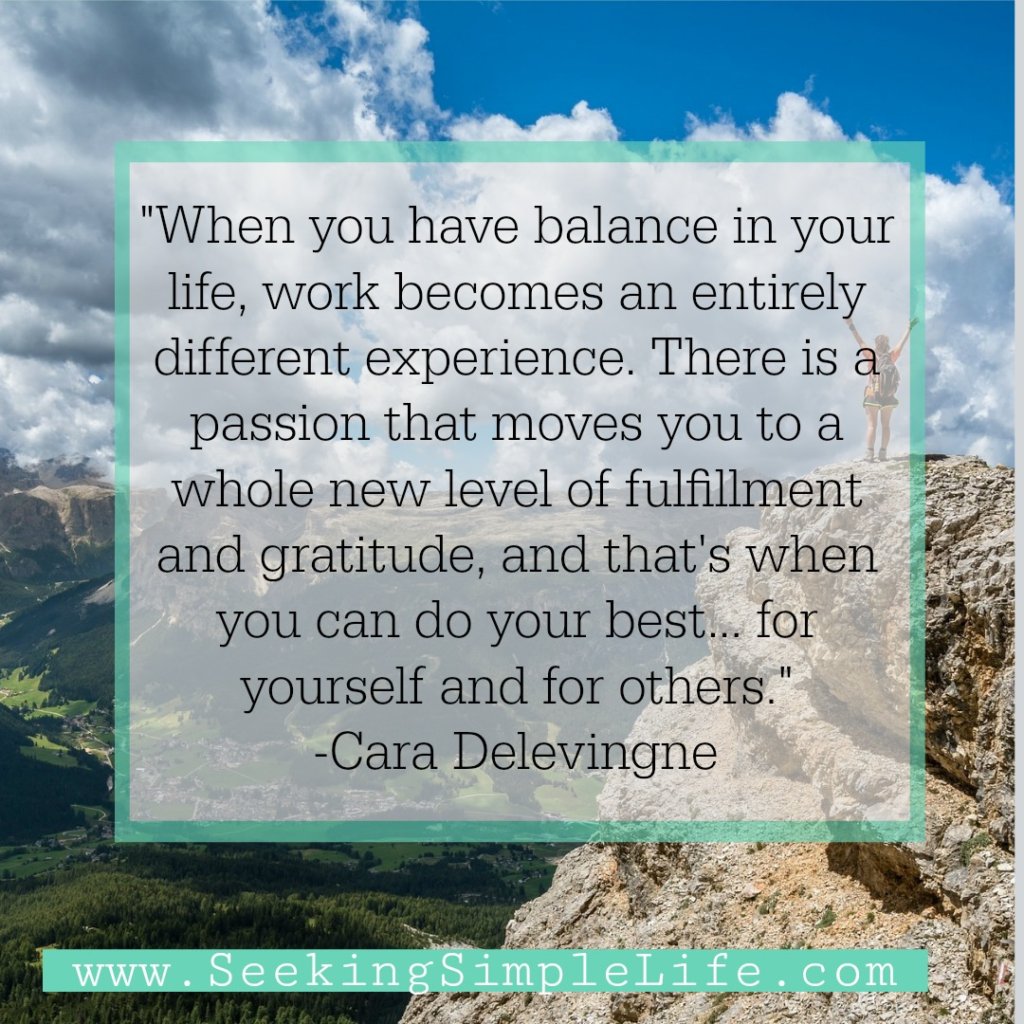 Striving for work-life balance brings success, fulfillment, and joy in our lives. #worklifebalancequote #inspirationalquote #careeradvice #lifelessons #seekingsimplelife