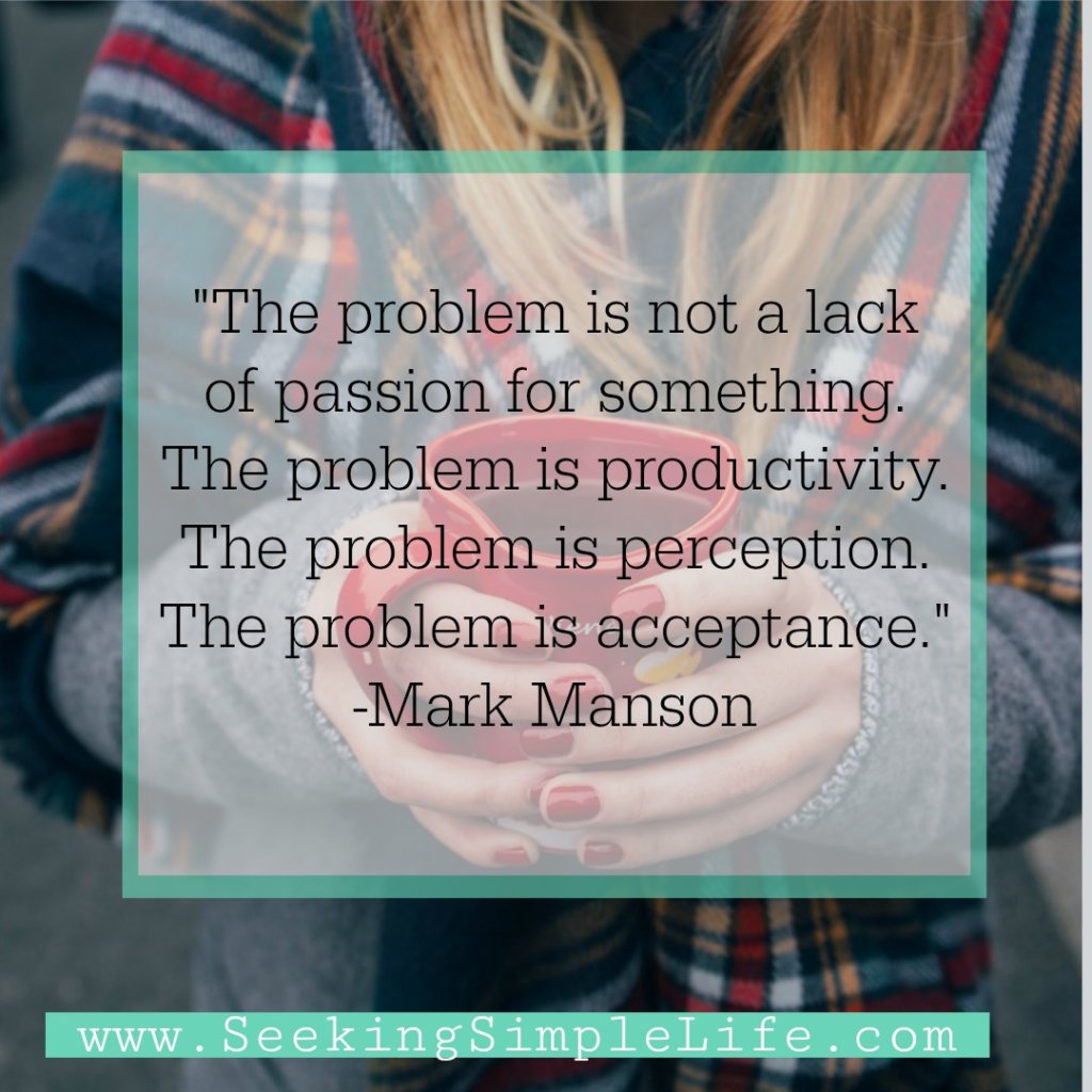 We think we can't figure out our passion in life, but it has already found us. We just ignore it and aren't choosing to not accept the reality. #goalsettingtips #careeradvice #lifelessons #inpirationalquotes #seekingsimplelife
