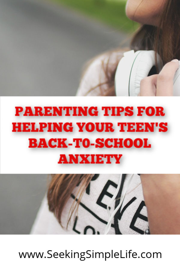 Back-to-school anxiety is real for teens and for kids in general. These tips will help parents reduce the anxiety and be there for their child. #anxiety #overwhelm #parentingadvice #backtoschooltips #mentalhealth #mindfulness #seekingsimplelife