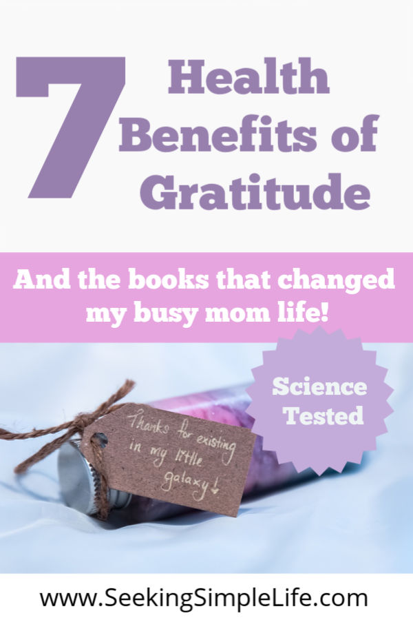 Embrace gratitude and change your life with these 7 health benefits of gratitude. Click to find the two books that changed my life and helped me start my gratitude journey. #books #personaldevelopment #gratitude #busymomlife #workingmothers #authenticself #selfcare #seekingsimplelife