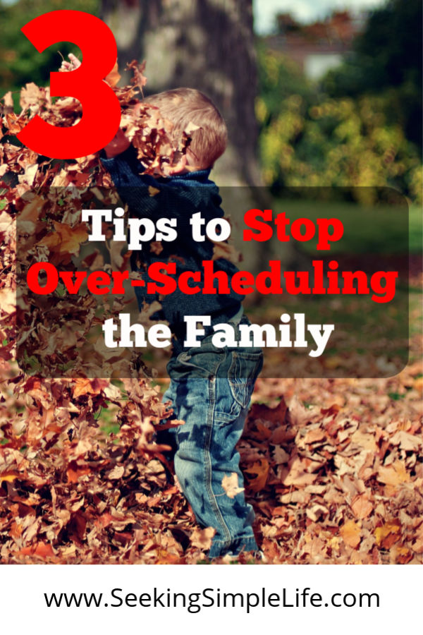 3 Reasons to Stop Over-scheduling the Family | Seeking Simple Life