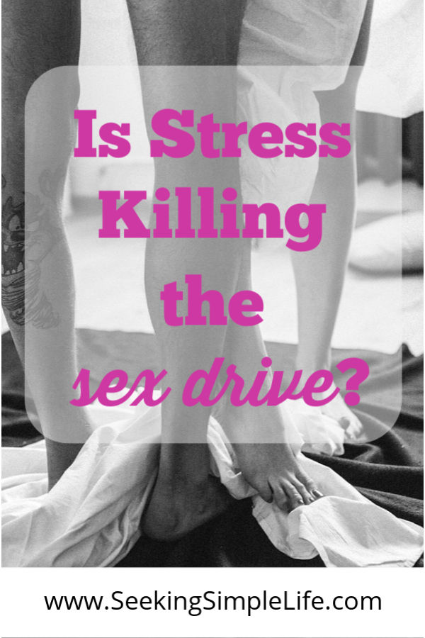 Is stress killing your sex drive? These healthy stress-busting hacks just might help you connect with your spouse and be more intimate. #valentinesdayallyearround #marriageadvice #lifelessons #selfcare #stresstips #workingmothers #busymoms #seekingsimplelife