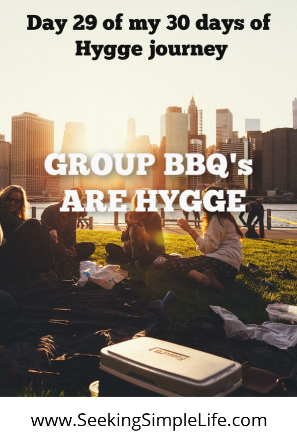 Here's how to make group BBQs simple and Hygge. Focus on these simple tips and you won't ever go wrong! #lifelessons #hyggelifestyle #relationships #familybbq #familyreunions #workingmothers #busymoms #seekingsimplelife