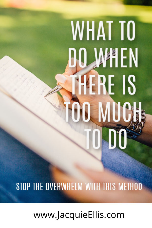 Overwhelmed? This proven process will help you learn what to do when you have so much to do.