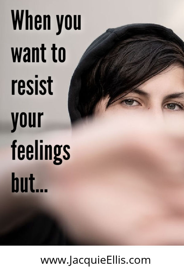 When you want to avoid your feelings that resistance seems to bring up more emotions and they become persistent and this is a crossroad.