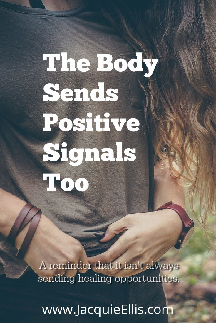 There is a tipping point in personal growth, so we aren't stuck just looking for negative messages. The body sends positive signals too. This is a reminder that it isn't always about healing opportunities.