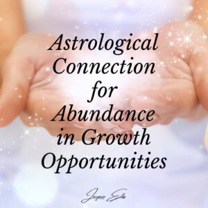 Astrological Connection for Abundance in Growth Opportunities