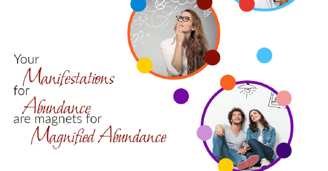 Magnified Abundance nurtures our manifestations we are working towards through the actions others choose for their own manifestations.