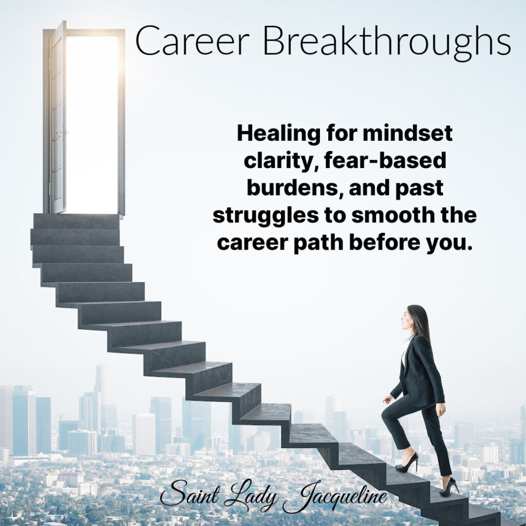 Career breakthroughs can be a desire to find that fit for a life goal, or it could be trying to step into a role you are within now. This could be within the office, the manufacturing plant, the field, a team, school, or home. The fear-based patterns may not make sense but may be blocking a clear pathway due to past events either known to you or not. Often when one is trying to succeed and these happen, we push it aside to focus into what is needed to be accomplished. This may impact other areas of life, which in turn impact career opportunities also.